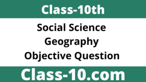 Read more about the article Class 10th Geography Objective Chapter 6 (शक्ति और ऊर्जा संसाधन)